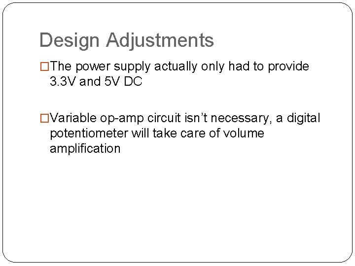 Design Adjustments �The power supply actually only had to provide 3. 3 V and