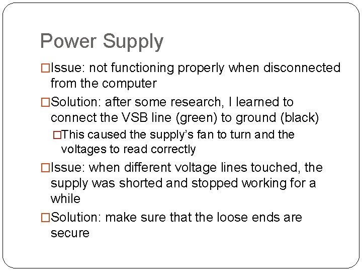 Power Supply �Issue: not functioning properly when disconnected from the computer �Solution: after some