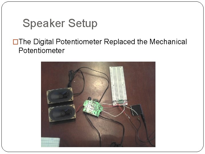 Speaker Setup �The Digital Potentiometer Replaced the Mechanical Potentiometer 