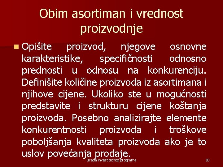 Obim asortiman i vrednost proizvodnje n Opišite proizvod, njegove osnovne karakteristike, specifičnosti odnosno prednosti