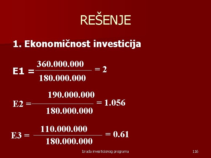 REŠENJE 1. Ekonomičnost investicija 360. 000 =2 E 1 = 180. 000 E 2