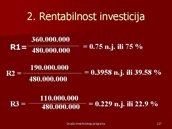 2. Rentabilnost investicija 360. 000 R 1= 480. 000 190. 000 R 2 =