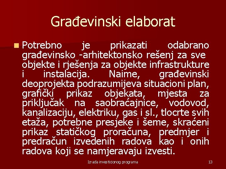 Građevinski elaborat n Potrebno je prikazati odabrano građevinsko arhitektonsko rešenj za sve objekte i