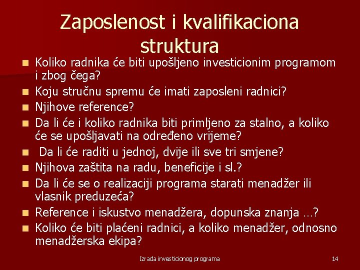 n n n n n Zaposlenost i kvalifikaciona struktura Koliko radnika će biti upošljeno
