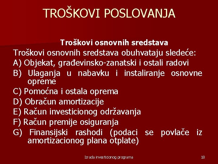 TROŠKOVI POSLOVANJA Troškovi osnovnih sredstava obuhvataju sledeće: A) Objekat, građevinsko zanatski i ostali radovi