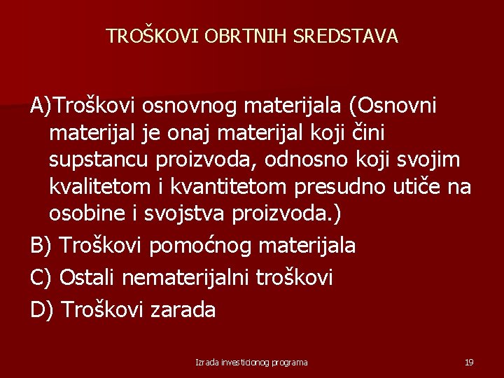 TROŠKOVI OBRTNIH SREDSTAVA A)Troškovi osnovnog materijala (Osnovni materijal je onaj materijal koji čini supstancu