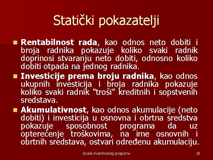 Statički pokazatelji Rentabilnost rada, kao odnos neto dobiti i broja radnika pokazuje koliko svaki