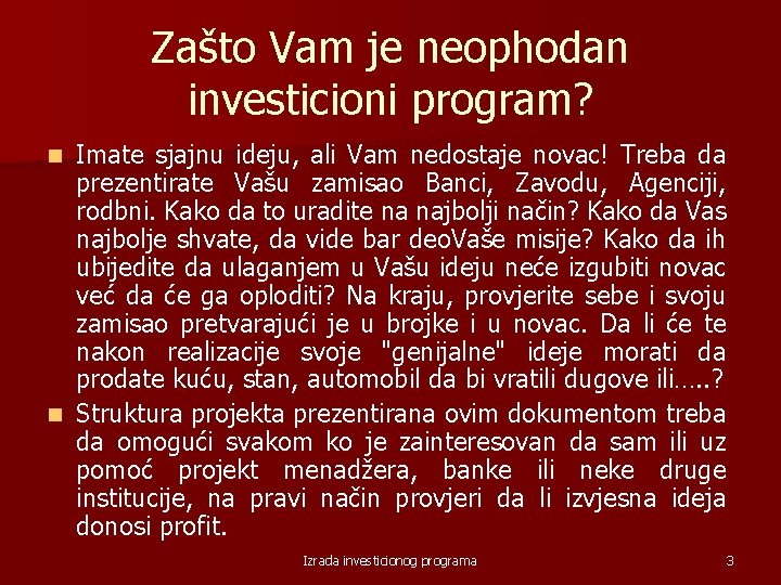 Zašto Vam je neophodan investicioni program? Imate sjajnu ideju, ali Vam nedostaje novac! Treba