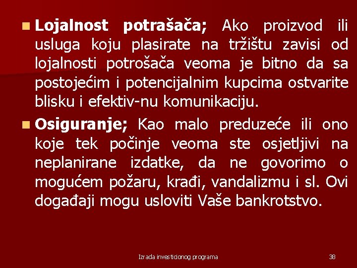 n Lojalnost potrašača; Ako proizvod ili usluga koju plasirate na tržištu zavisi od lojalnosti