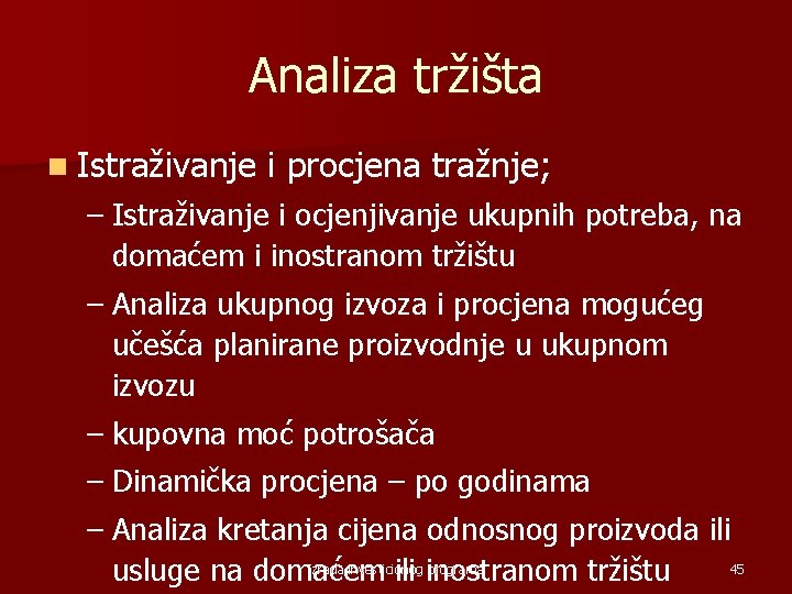 Analiza tržišta n Istraživanje i procjena tražnje; – Istraživanje i ocjenjivanje ukupnih potreba, na