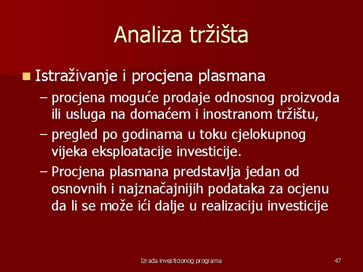 Analiza tržišta n Istraživanje i procjena plasmana – procjena moguće prodaje odnosnog proizvoda ili