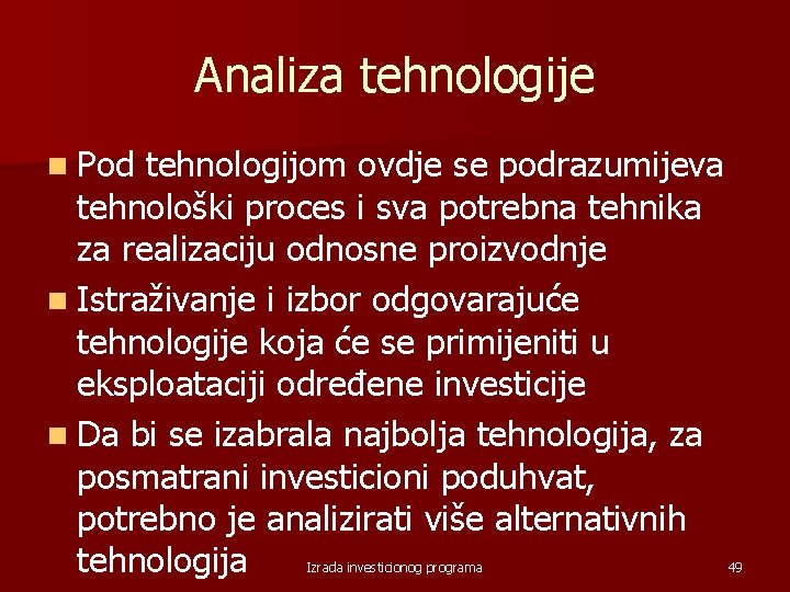 Analiza tehnologije n Pod tehnologijom ovdje se podrazumijeva tehnološki proces i sva potrebna tehnika