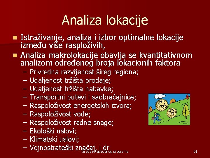 Analiza lokacije Istraživanje, analiza i izbor optimalne lokacije između više rasploživih, n Analiza makrolokacije