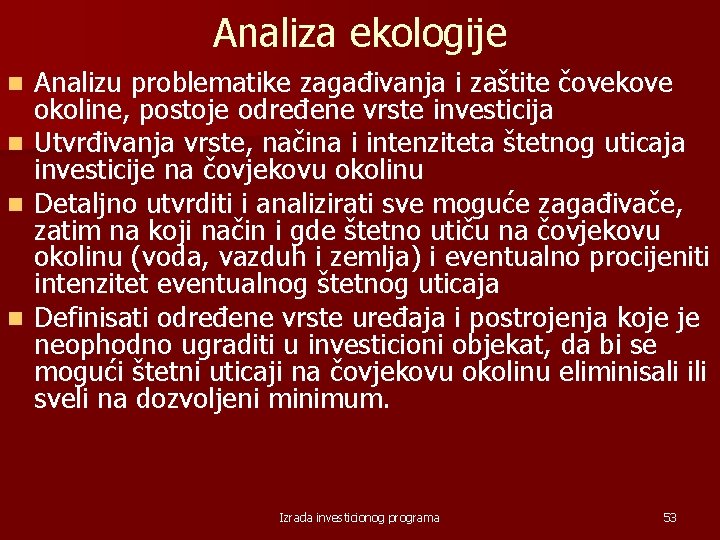 Analiza ekologije Analizu problematike zagađivanja i zaštite čovekove okoline, postoje određene vrste investicija n