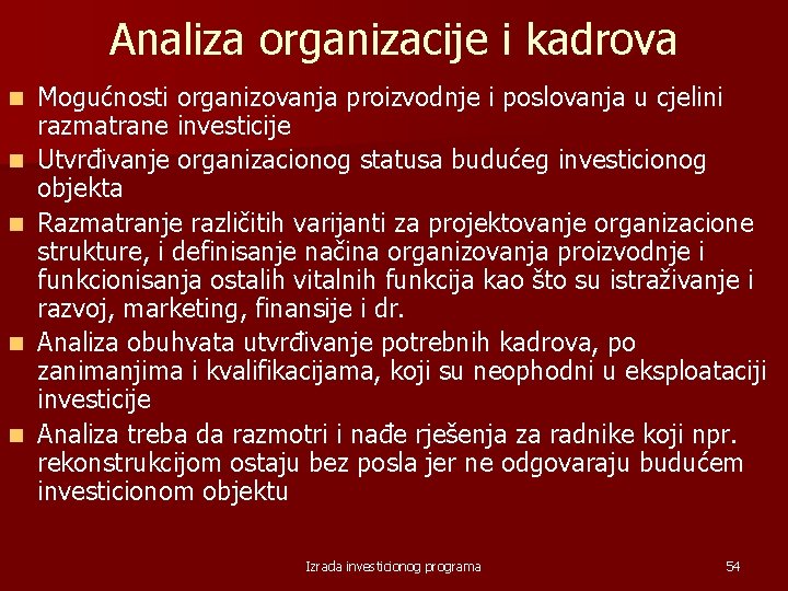 Analiza organizacije i kadrova n n n Mogućnosti organizovanja proizvodnje i poslovanja u cjelini