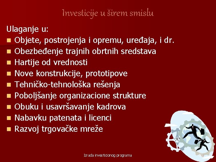 Investicije u širem smislu Ulaganje u: n Objete, postrojenja i opremu, uređaja, i dr.