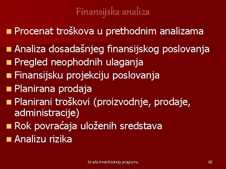 Finansijska analiza n Procenat troškova u prethodnim analizama n Analiza dosadašnjeg finansijskog poslovanja n