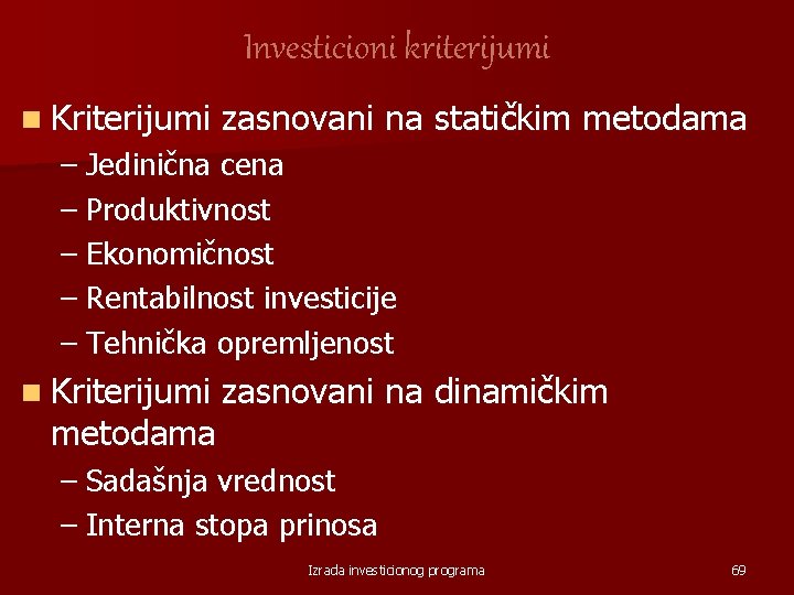 Investicioni kriterijumi n Kriterijumi zasnovani na statičkim metodama – Jedinična cena – Produktivnost –