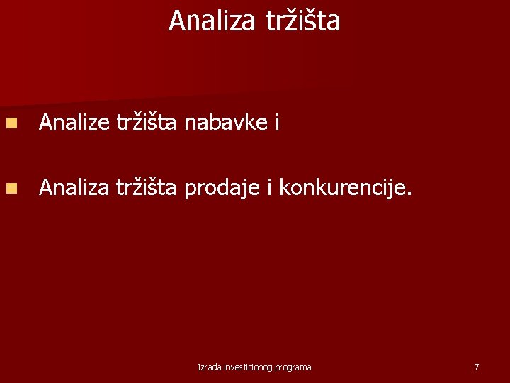 Analiza tržišta n Analize tržišta nabavke i n Analiza tržišta prodaje i konkurencije. Izrada