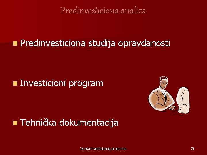 Predinvesticiona analiza n Predinvesticiona n Investicioni n Tehnička studija opravdanosti program dokumentacija Izrada investicionog