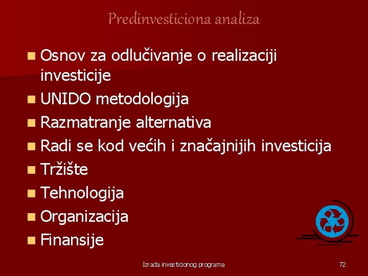 Predinvesticiona analiza n Osnov za odlučivanje o realizaciji investicije n UNIDO metodologija n Razmatranje