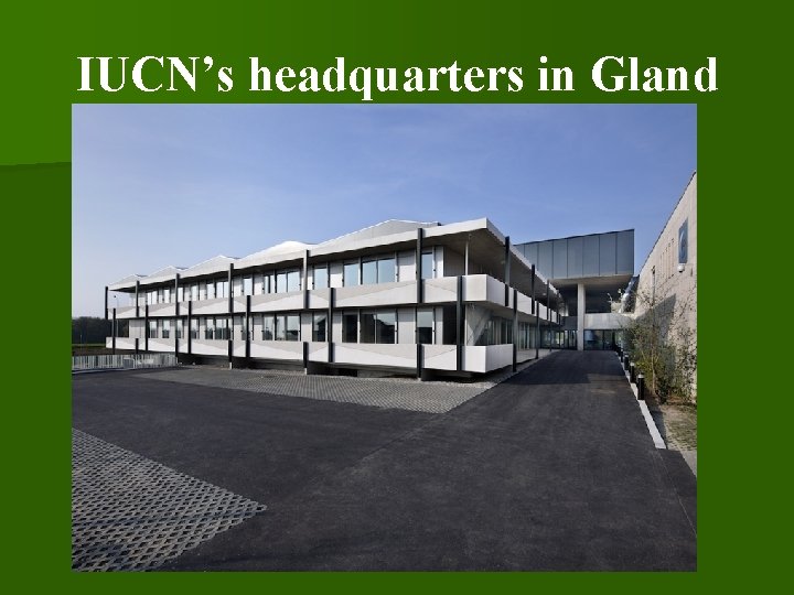 IUCN’s headquarters in Gland 