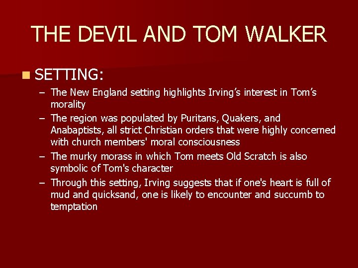 THE DEVIL AND TOM WALKER n SETTING: – The New England setting highlights Irving’s