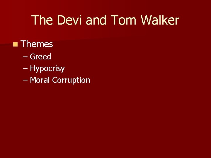 The Devi and Tom Walker n Themes – Greed – Hypocrisy – Moral Corruption