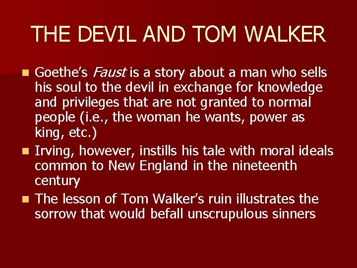 THE DEVIL AND TOM WALKER Goethe’s Faust is a story about a man who