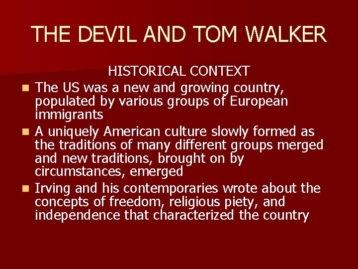 THE DEVIL AND TOM WALKER HISTORICAL CONTEXT n The US was a new and
