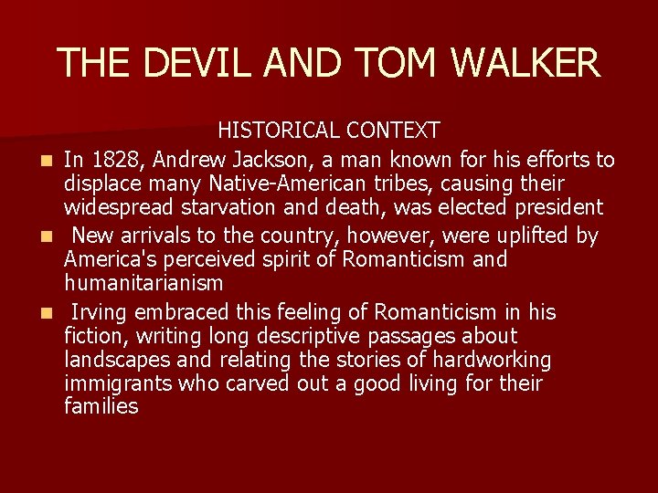 THE DEVIL AND TOM WALKER HISTORICAL CONTEXT n In 1828, Andrew Jackson, a man