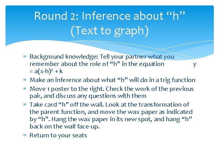 Round 2: Inference about “h” (Text to graph) Background knowledge: Tell your partner what