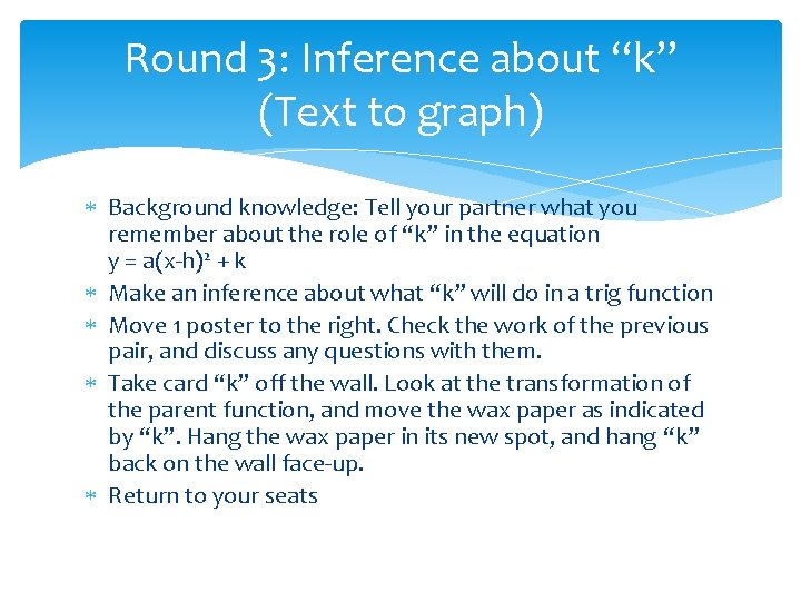 Round 3: Inference about “k” (Text to graph) Background knowledge: Tell your partner what