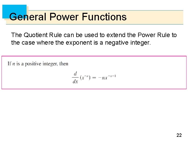 General Power Functions The Quotient Rule can be used to extend the Power Rule