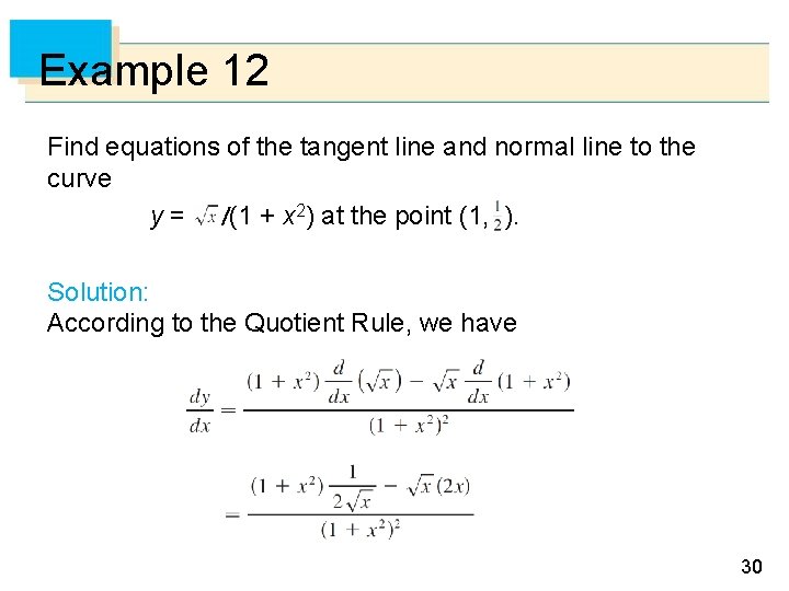 Example 12 Find equations of the tangent line and normal line to the curve