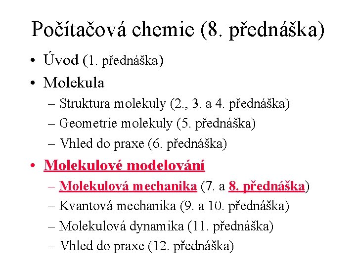 Počítačová chemie (8. přednáška) • Úvod (1. přednáška) • Molekula – Struktura molekuly (2.