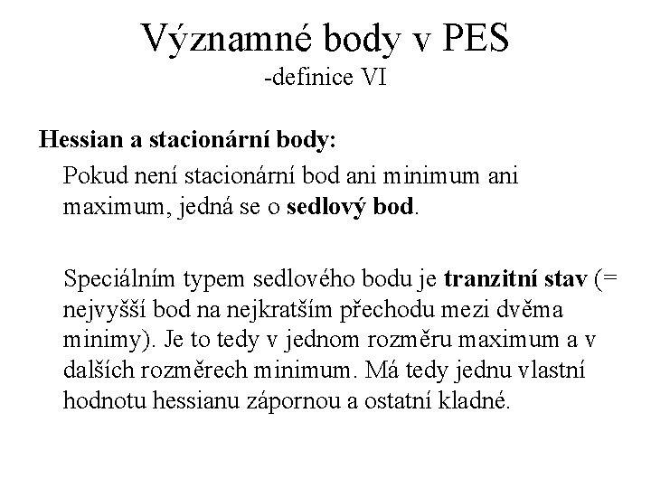 Významné body v PES -definice VI Hessian a stacionární body: Pokud není stacionární bod