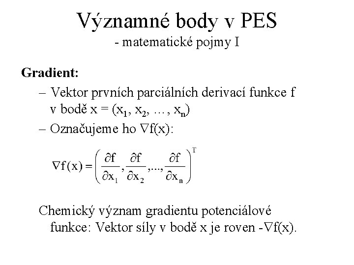 Významné body v PES - matematické pojmy I Gradient: – Vektor prvních parciálních derivací