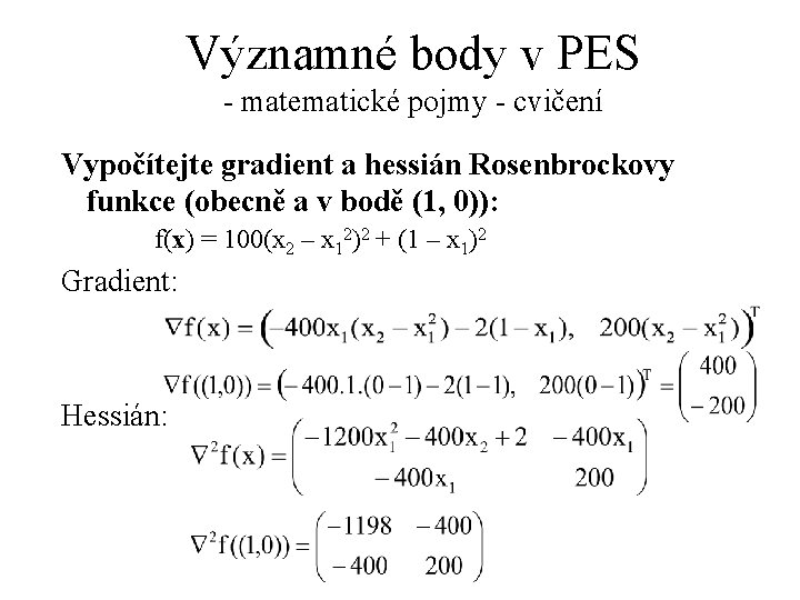 Významné body v PES - matematické pojmy - cvičení Vypočítejte gradient a hessián Rosenbrockovy