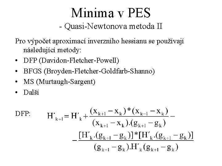 Minima v PES - Quasi-Newtonova metoda II Pro výpočet aproximací inverzního hessianu se používají