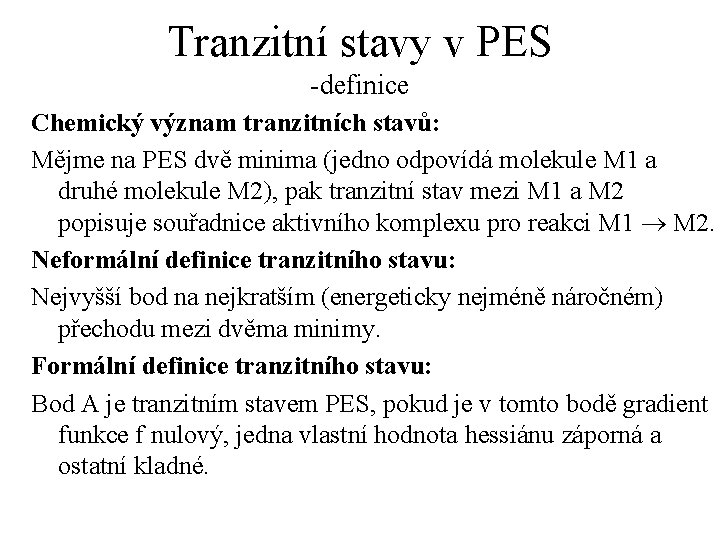 Tranzitní stavy v PES -definice Chemický význam tranzitních stavů: Mějme na PES dvě minima