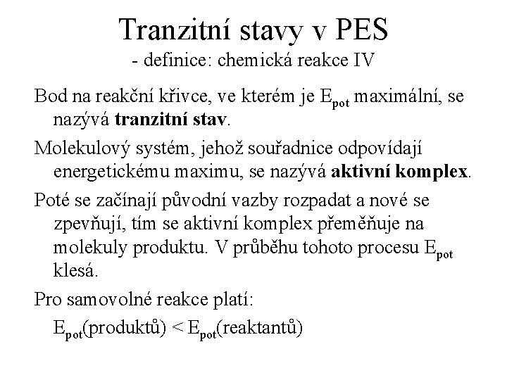 Tranzitní stavy v PES - definice: chemická reakce IV Bod na reakční křivce, ve