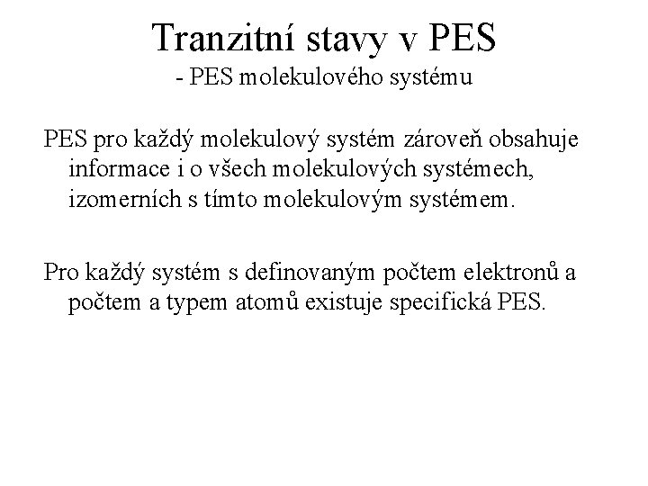 Tranzitní stavy v PES - PES molekulového systému PES pro každý molekulový systém zároveň