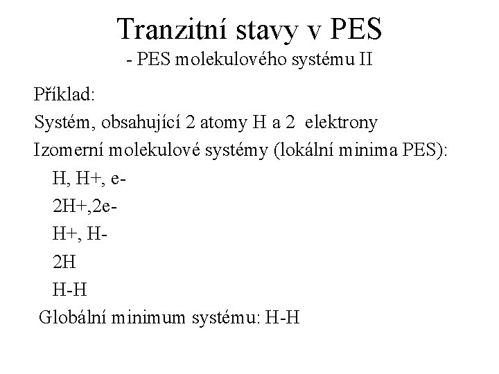 Tranzitní stavy v PES - PES molekulového systému II Příklad: Systém, obsahující 2 atomy