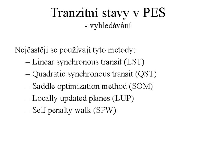 Tranzitní stavy v PES - vyhledávání Nejčastěji se používají tyto metody: – Linear synchronous