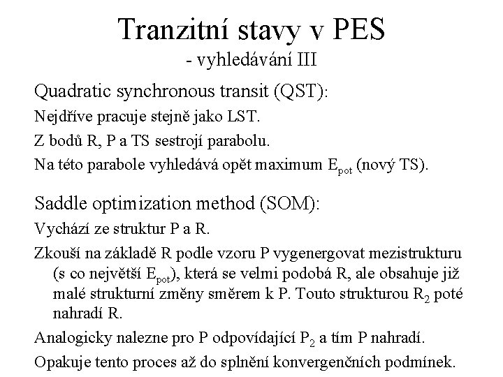 Tranzitní stavy v PES - vyhledávání III Quadratic synchronous transit (QST): Nejdříve pracuje stejně