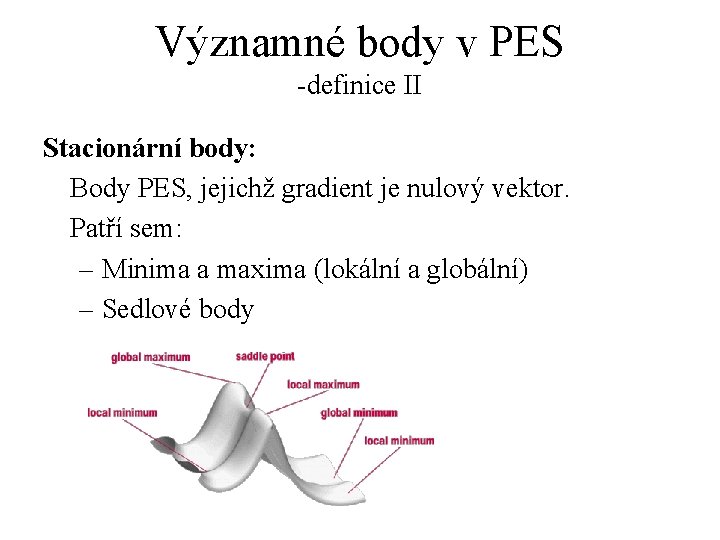 Významné body v PES -definice II Stacionární body: Body PES, jejichž gradient je nulový