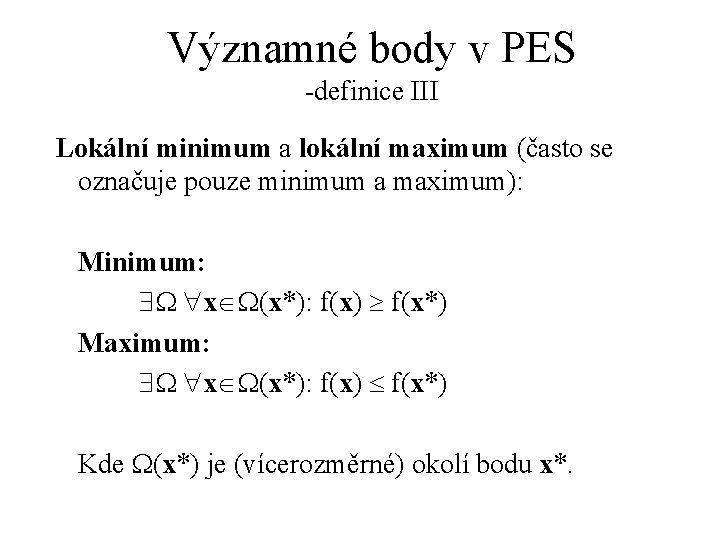 Významné body v PES -definice III Lokální minimum a lokální maximum (často se označuje