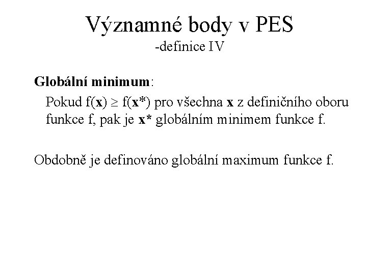 Významné body v PES -definice IV Globální minimum: Pokud f(x) ³ f(x*) pro všechna