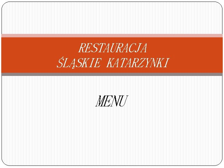 RESTAURACJA ŚLĄSKIE KATARZYNKI MENU 